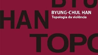 Topologia da violência ByungChul Han Introdução [upl. by Gant]