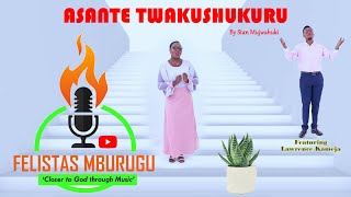 ¶Asante Twakushukuru  Stan Mujwahuki  Felistas Mburugu and Lawrence Kameja [upl. by Landahl903]