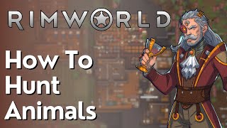 How To Hunt Animals In Rimworld [upl. by Abelard]