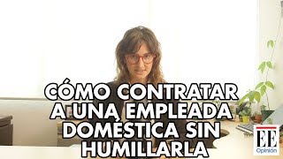 Cómo contratar a una empleada doméstica sin humillarla  La Pulla [upl. by Howenstein692]