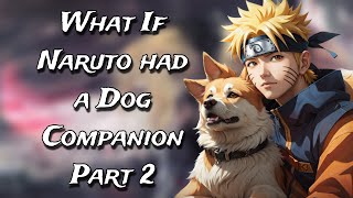 What If Naruto had a Dog Companion  Part 2 [upl. by Dugald]