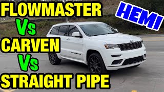 Jeep Grand Cherokee 57L HEMI V8 FLOWMASTER Vs CARVEN Vs STRAIGHT PIPE [upl. by Normandy]