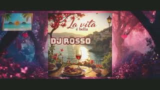 DJ ROSSO  La vita è bella  Italodance [upl. by Hayotal]