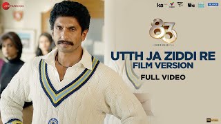 Utth Ja Ziddi Re Film Version  Full Video  83  Ranveer Singh Kabir Khan  Pritam Tushar Joshi [upl. by Tnomed343]