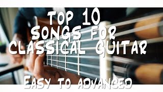 TOP 10 songs for CLASSICAL guitar you should know [upl. by Corney]