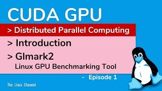 353 CUDA GPU Distributed Parallel Computing  Introduction Glmark2 Linux GPU Benchmarking  Ep1 [upl. by Leonardi]