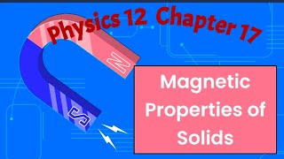 Magnetic Properties of Solids Physics 12 Chapter 17 [upl. by Stevy]