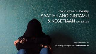 Saat Hilang Cintamu amp Kesetiaan  Siti Sarah  Piano Cover by Gathemusico [upl. by Shriner281]