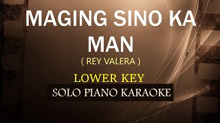 MAGING SINO KA MAN  LOWER KEY   REY VALERA  COVERCY [upl. by Gairc]