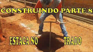 CONSTRUINDO PARTE 8 ESTACA NO TRADO [upl. by Aeneg]