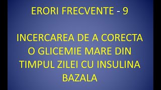 9  Insulinoterapia Erori  CORECTAREA UNEI GLICEMII CRESCUTE DUPA MASA CU O DOZA DE INSULINA BAZALA [upl. by Merkle]