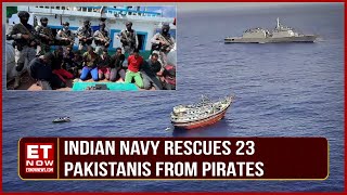 Indian Navys 12Hour Intense Rescue Op In Arabian Sea  23 Pakistanis Rescued From Pirates  ET Now [upl. by Lewak]