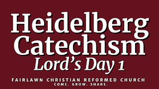 Heidelberg Catechism  Lord’s Day 1 [upl. by Ellenrahc]