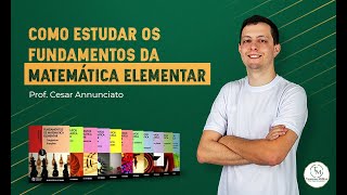 COMO ESTUDAR O FUNDAMENTOS DA MATEMÁTICA ELEMENTAR  Prof Cesar Annunciato [upl. by Casabonne688]