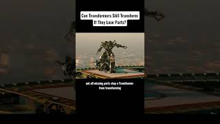 Can Transformers Still Transformlf They Lose Parts movie transformers [upl. by Jala806]