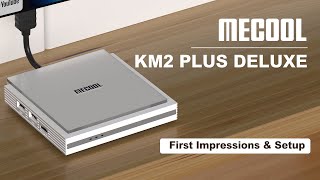 First Impressions amp Setup of MECOOL KM2 PLUS DELUXE Android TV Box 4K Netflix WIFI 6 Support [upl. by Sallyann]