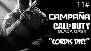 quotCORDIS DIEquot Black ops 2  Campaña Guía completa en Español  Capitulo 11  Walktrougth [upl. by Atrahc]