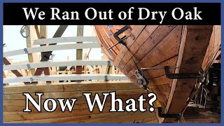 Acorn to Arabella  Journey of a Wooden Boat  Episode 117 We Ran Out of Dry Oak Now What [upl. by Lorinda351]