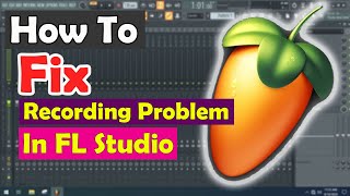 How to Fix FL Studio Audio Settings Recording Problem  How To Record Vocals In FL Studio [upl. by Yonit694]