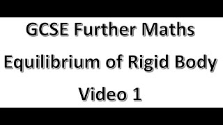 GCSE Further Maths Equilibrium of Rigid Body Video 1 [upl. by Alexine]