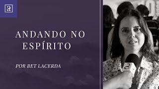 ANDANDO NO ESPÍRITO – BET LACERDA [upl. by Domingo]