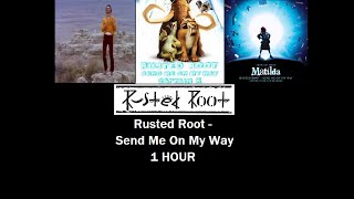 Rusted Root  Send Me On My Way 1 HOUR [upl. by Boffa]