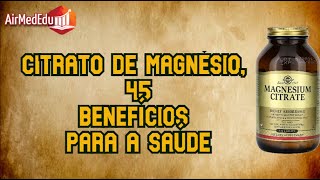 Citrato de magnésio 45 benefícios para a saúde [upl. by Greenlee]