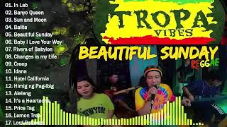 TROPA VIBES  BEAUTIFUL SUNDAY Reggae [upl. by Ennalorac]