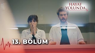 Hayat Yolunda 13Bölüm  FULL BÖLÜM FİNAL [upl. by Liz195]