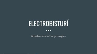 ELECTROBISTURÍ  Instrumentación quirúrgica [upl. by Ittak]