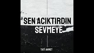 Tati Ahmet  Sen Acıktırdın Sevmeye Official Video 2024 [upl. by Adiaros]