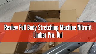 Review Full Body Stretching Machine Nitrofit Limber Pro Only Stretch Machine with Adjustable Slidin [upl. by Whitford]