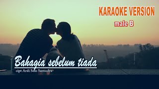 Bahagia sebelum tiada Male Karaoke key B [upl. by Orms]