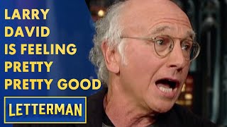 Larry David Is Feeling Pretty Pretty Good  Letterman [upl. by Ardiedal958]