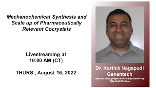 Dr Karthik Nagapudi  Mechanochemical Synthesis and Scale up of Pharmaceutical Cocrystals [upl. by Owiat252]