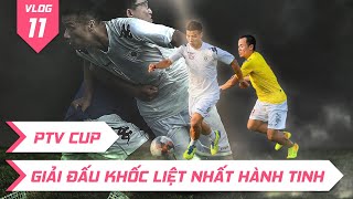 Vlog ĐẶC BIỆT  PTV CUP  GIẢI ĐẤU KHỐC LIỆT NHẤT HÀNH TINH  Cán Cris [upl. by Ynnahc458]