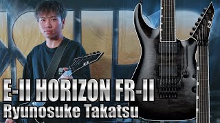 ESP Guitars EII HORIZON FRII Demonstration feat Ryunosuke Takatsu高津竜之介 [upl. by Etnecniv]