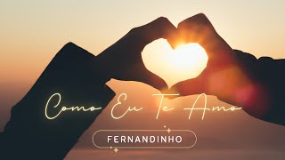 Como Eu Te Amo  Fernandinho  Letra e Música  Ministério Faz Chover [upl. by Rebak]