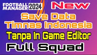 Save Data Timnas Indonesia Football Manager 2024 Mobile tanpa IGE [upl. by Card]