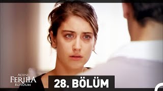 Adını Feriha Koydum 28 Bölüm [upl. by Lucey]