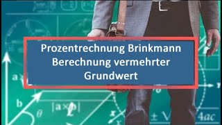 Prozentrechnung Brinkmann Berechnung vermehrter Grundwert [upl. by Halpern85]