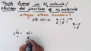 Electron dot structure of N2 molecule  Triple bond formation in N2  Covalent bond in N2 [upl. by Farnsworth]