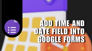 😍 TUTORIAL How to add Time and date Field into google forms  Tutorial [upl. by Chapell]