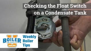 Checking the Float Switch on a Condensate Tank  Weekly Boiler Tips [upl. by Poppy]