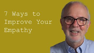 Seven Ways to Improve Your Empathy [upl. by Wendelin]