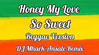 Honey My Love So Sweet  Nonoy Cover  Reggae   DJ Mhark Remix [upl. by Rotceh]