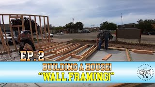 Building a House  Ep 2  quotWall Framingquot [upl. by Aynav817]