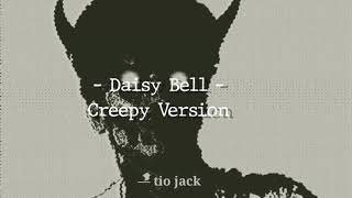 Daisy Bell – Creepy Version [upl. by Aihsoem]