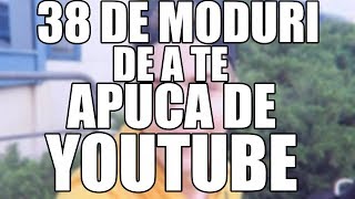 38 DE MODURI DE A TE APUCA DE YOUTUBE PARODIE [upl. by Alys56]