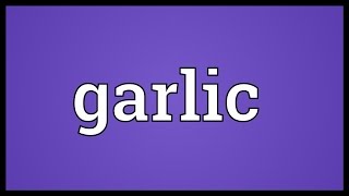 Garlic Meaning [upl. by Reinold]